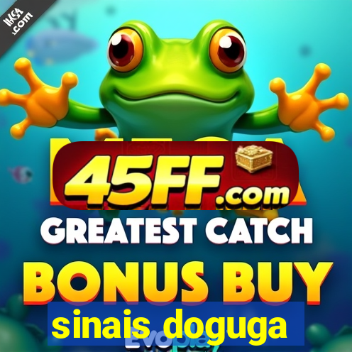 sinais doguga